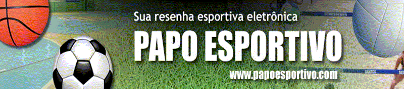 Papo Esportivo: A Sua Resenha Esportiva Eletr�nica!